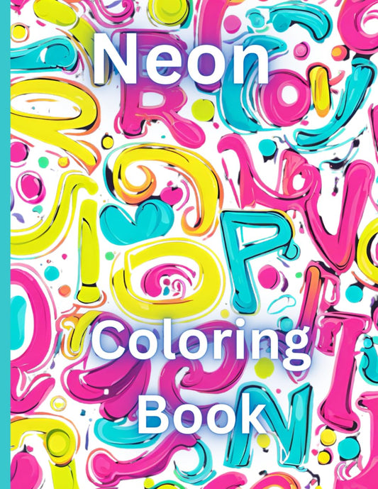 Neon Coloring Book: Fun and Simple illustrations For All Ages